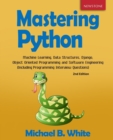 Image for Mastering Python : Machine Learning, Data Structures, Django, Object Oriented Programming and Software Engineering (Including Programming Interview Questions) [2nd Edition]