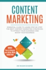 Image for Content Marketing : Essential Guide to Learn Step-by-Step the Best Content Marketing Strategies to Attract your Audience and Boost Your Business