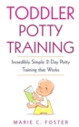 Image for Toddler Potty Training : Incredibly Simple 2-Day Potty Training that Works