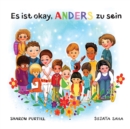 Image for Es ist okay, ANDERS zu sein : Ein Kinderbuch uber Vielfalt und gegenseitige Wertschatzung