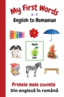 Image for My First Words A - Z English to Romanian : Bilingual Learning Made Fun and Easy with Words and Pictures