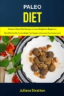 Image for Paleo Diet : Modern Paleo Diet Recipes to Lose Weight for Beginners (Most Effective Diet to Lose Weight, Feel Happier, and Increase Your Energy Levels)