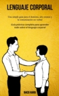 Image for Lenguaje corporal : Una simple guia para el dominio, alto estatus y la comunicacion no verbal (Guia practica completa para aprender todo sobre el lenguaje corporal)
