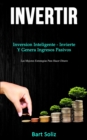 Image for Invertir : Inversion inteligente - invierte y genera ingresos pasivos (Las mejores estrategias para hacer dinero)