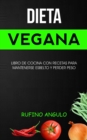 Image for Dieta vegana : Libro de cocina con recetas para mantenerse esbelto y perder peso