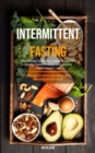 Image for Intermittent Fasting : The Ultimate Guide For Losing Weight And Staying Healthy For Life And Achieve Rapid Weight Loss (Living A Healthy Lifestyle And Increase Energy While Eating The Foods You Like)