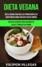 Image for Dieta Vegana : Dieta vegana para que los principiantes se mantengan sanos con un plan de comida (Recetas veganas para mejorar su salud y ponerse en forma)