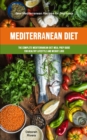 Image for Mediterranean Diet : The Complete Mediterranean Diet Meal Prep Guide For Healthy Lifestyle And Weight Loss (Best Mediterranean Recipes For Beginners)