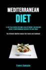 Image for Mediterranean Diet : 31 Day Plan: Recipes For Simple Healthy Weight Loss Includes Access To Mediterranean Faqs With Tips And Tricks (The Ultimate Mediterranean Diet Guide And Cookbook)