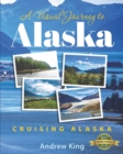Image for A Visual Journey to Alaska : Cruising Alaska
