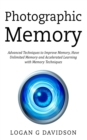 Image for Photographic Memory : Advanced Techniques to Improve Memory, Have Unlimited Memory and Accelerated Learning with Memory Techniques