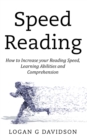 Image for Speed Reading : How to Increase your Reading Speed, Learning Abilities and Comprehension