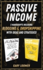 Image for Passive Income : 2 Manuscripts including blogging and dropshipping with Ideas and Strategies