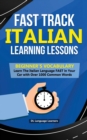 Image for Fast Track Italian Learning Lessons - Beginner&#39;s Vocabulary : Learn The Italian Language FAST in Your Car with Over 1000 Common Words