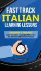 Image for Fast Track Italian Learning Lessons - Beginner&#39;s Phrases : Learn The Italian Language FAST in Your Car with over 250 Phrases and Sayings