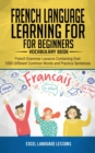 Image for French Language Learning for Beginner&#39;s - Vocabulary Book : French Grammar Lessons Containing Over 1000 Different Common Words and Practice Sentences