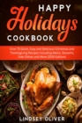 Image for Happy Holidays Cookbook : Over 75 Quick, Easy and Delicious Thanksgiving Holiday and Thanksgiving Recipes Including Mains, Desserts, Side Dishes, and More