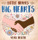 Image for Little Heroes, Big Hearts : An Anti-Racist Children&#39;s Story Book About Racism, Inequality, and Learning How To Respect Diversity and Differences