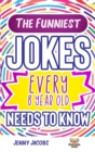 Image for The Funniest Jokes EVERY 8 Year Old Needs to Know : 500 Awesome Jokes, Riddles, Knock Knocks, Tongue Twisters &amp; Rib Ticklers For 8 Year Old Children