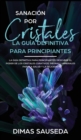 Image for Sanacion por Cristales - La guia definitiva para principiantes