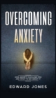 Image for Overcoming Anxiety : How Anxiety Is Killing You And What To Do About It