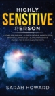 Image for Highly Sensitive Person : A complete Survival Guide to Relieve Anxiety, Stop Emotional Overload &amp; Eliminate Negative Energy, for Empaths &amp; Introverts
