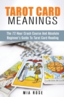 Image for Tarot Card Meanings : The Absolute Beginner&#39;s Guide to Tarot Card Reading