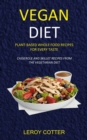 Image for Vegan Diet : Plant-Based Whole Food Recipes for Every Taste (Casserole and Skillet Recipes from the Vegetarian Diet)