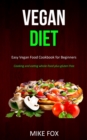 Image for Vegan Diet : Easy Vegan Food Cookbook for Beginners (Cooking and Eating Whole-food Plus Gluten Free)