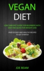 Image for Vegan Diet : Low Carb Diet Guide for Beginners with Easy and Quick for Weight loss (Over 50 Easy and Healthy Recipes to Get Started)