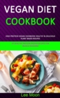 Image for Vegan Diet Cookbook : High Protein Vegan Cookbook Healthy &amp; Delicious Plant Based Recipes (51 Healthy Protein Packed Recipes for Muscle Building)