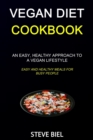 Image for Vegan Diet Cookbook : An Easy, Healthy Approach to a Vegan Lifestyle (Easy and Healthy Meals for Busy People)