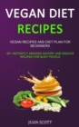 Image for Vegan Diet Recipes : Vegan Recipes and Diet Plan for Beginners (50+ Instantly Amazing Savory and Snacks Recipes for Busy People)