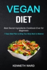 Image for Vegan Diet : Best Secret Ingredients Cookbook Ever for Beginners (7 Days Meal Plan to Bring Your Body Back to Balance)