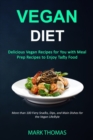 Image for Vegan Diet : Delicious Vegan Recipes for You with Meal Prep Recipes to Enjoy Tasty Food (More than 100 Fiery Snacks, Dips, and Main Dishes for the Vegan Lifestyle)