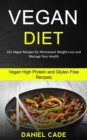 Image for Vegan Diet : 101 Vegan Recipes for Permanent Weight Loss and Manage Your Health (Vegan High Protein and Gluten Free Recipes)
