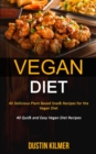 Image for Vegan Diet : 40 Delicious Plant Based Snack Recipes for the Vegan Diet (40 Quick and Easy Vegan Diet Recipes)