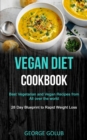 Image for Vegan Diet Cookbook : Best Vegetarian and Vegan Recipes from All over the world (28 Day Blueprint to Rapid Weight Loss)