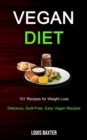 Image for Vegan Diet : 101 Recipes for Weight Loss (Delicious, Guilt-Free, Easy Vegan Recipes)