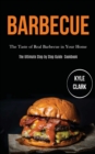 Image for Barbecue : The Taste of Real Barbecue in Your Home (The Ultimate Step by Step Guide Cookbook)