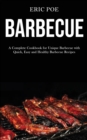 Image for Barbecue : A Complete Cookbook for Unique Barbecue With (Quick, Easy and Healthy Barbecue Recipes)