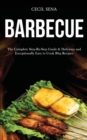 Image for Barbecue : The Complete Step-By-Step Guide &amp; Delicious and Exceptionally Easy to Cook Bbq Recipes