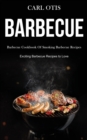 Image for Barbecue : Barbecue Cookbook Of Smoking Barbecue Recipes (Exciting Barbecue Recipes to Love)
