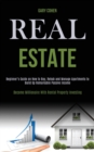 Image for Real Estate : Beginner&#39;s Guide on How to Buy, Rehab and Manage Apartments to Build Up Remarkable Passive Income (Become Millionaire With Rental Property Investing)