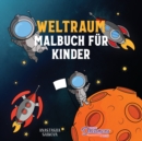 Image for Weltraum Malbuch fur Kinder : Astronauten, Planeten, Raumschiffe und Weltraum Bucher fur Kinder im Alter von 6-8, 9-12 Jahren