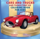 Image for Cars and Trucks and Things That Go Coloring Book for Kids : Art Supplies for Kids 4-8, 9-12