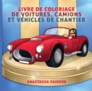 Image for Livre de coloriage de voitures, camions et vehicules de chantier : Pour les enfants de 4 a 8 ans, 9 a 12 ans