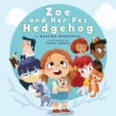Image for Zoe and Her Pet Hedgehog : Everyone is Beautiful and Talented in Their Own Way