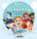 Image for Zoe and Her Pet Hedgehog : Everyone is Beautiful and Talented in Their Own Way