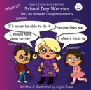 Image for School Day Worries : The Link Between Thoughts &amp; Anxiety